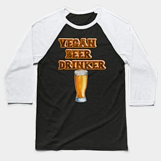 VEGAN BEER DRINKER -FUNNY VEGAN BEER DESIGN Baseball T-Shirt